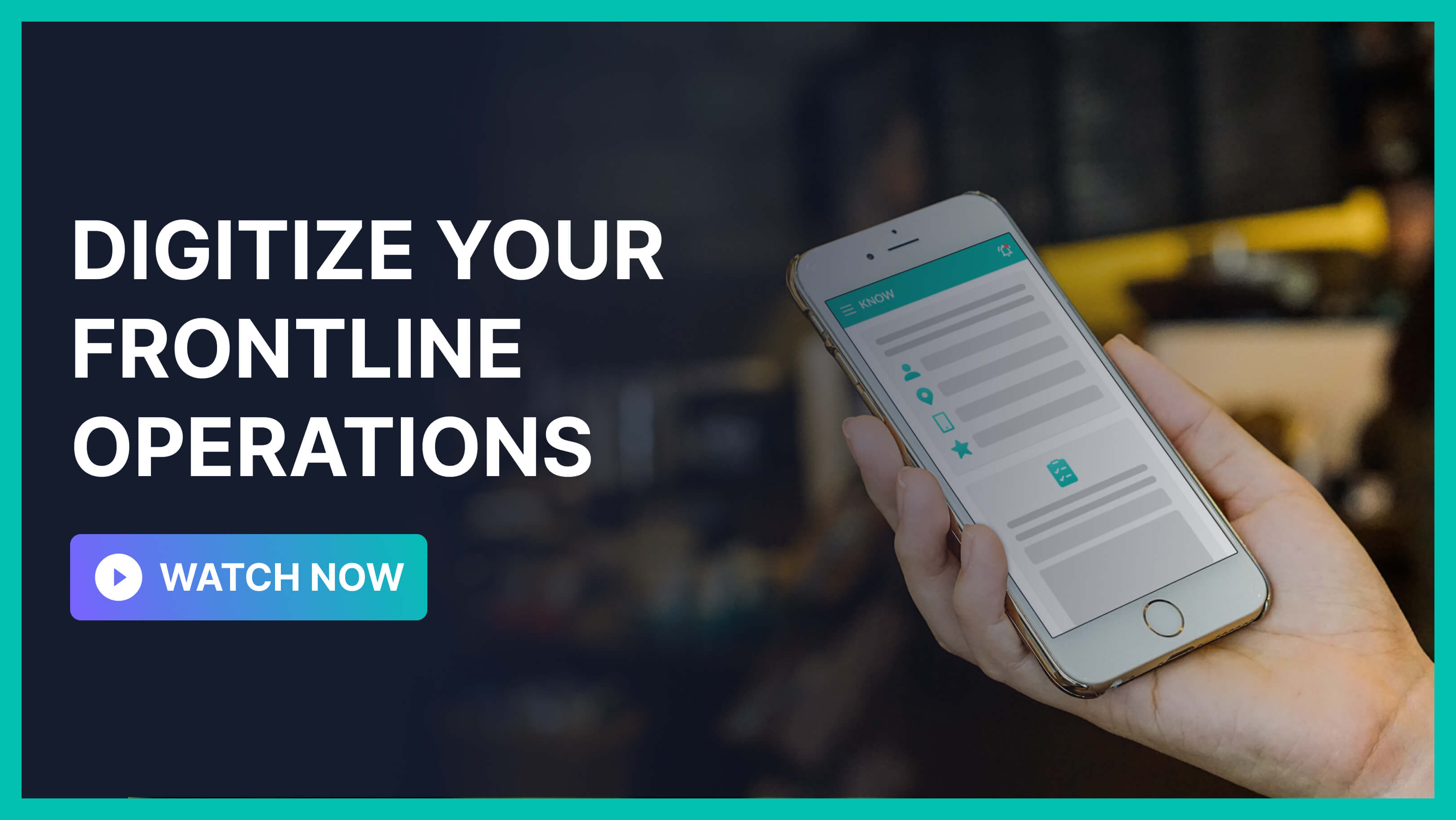 Watch how to digitize your frontline operations!